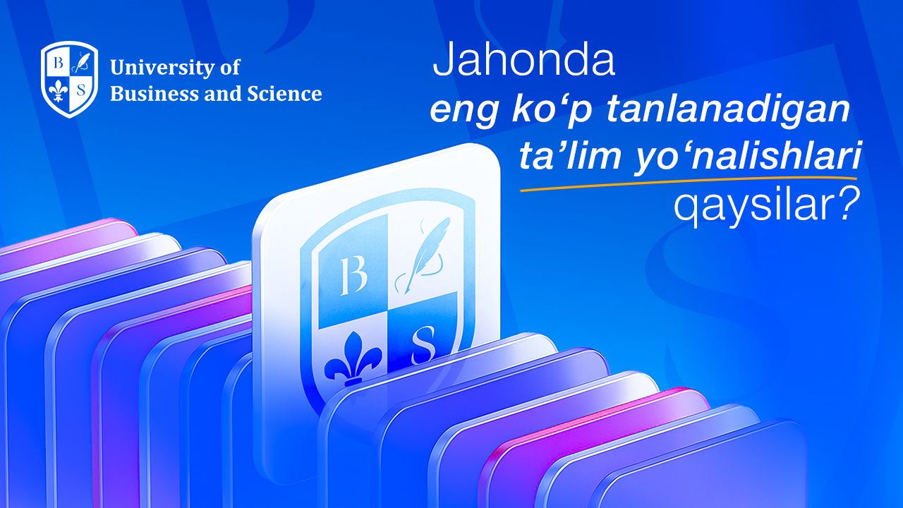 Jahonda eng ko‘p tanlanadigan taʼlim yo‘nalishlari qaysilar?